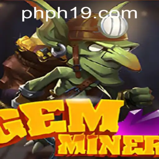 A Comprehensive Guide to GemMiner: Exploring the World of PH19